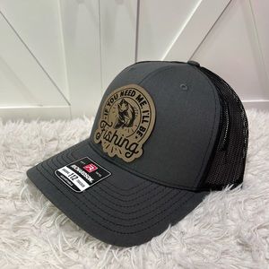 If you need me I’ll be fishing. Trucker Richardson 112 hat.